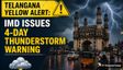 Telangana Yellow Alert: IMD Warns Of 4-Day Thunderstorm Spell In Hyderabad, Other Cities Till May 1
