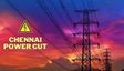 Chennai Power Cut On July 2: Close To 175 Locations To Be Hit By Supply