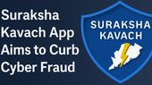 Suraksha Kawach App is Government’s people friendly Counter to Cyber Crime
