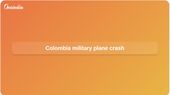 Colombia military plane crash in Putumayo prompts rescue teams and investigation