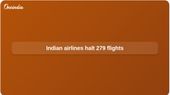 Indian airlines flight cancellations rise as 279 Middle East services are halted amid conflict