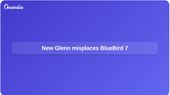 Blue Origin New Glenn launch puts AST SpaceMobile BlueBird 7 into wrong orbit