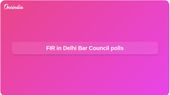 Delhi Bar Council polls: FIR alleges ballot tampering during counting at Delhi High Court