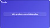 US-Iran talks in Islamabad set to resume after Abbas Araghchi arrives for second round