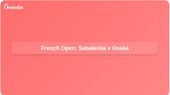 French Open night session: Sabalenka vs Osaka set as rare women’s evening match