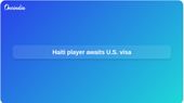 Haiti World Cup squad awaits U.S. visa for Woodensky Pierre ahead of Florida camp