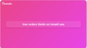 Iran media restrictions order international outlets to limit Israeli use of submitted content