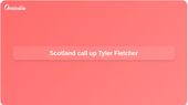 Scotland World Cup squad: Tyler Fletcher called up after Billy Gilmour knee injury