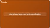 Uttarakhand land consolidation policy 2026 to link 275 hill villages across 11 districts