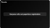 Paperless property registration: Haryana launches automated mutation system and Registration 2.0
