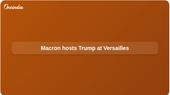 Macron Trump Versailles dinner aims to sustain US-France talks on Iran, Ukraine, and tariffs