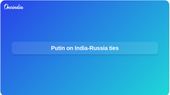 India-Russia strategic partnership: Putin cites USD 100 billion trade goal and warns on Western pressure