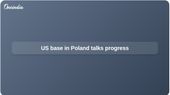 US military base in Poland talks advance as Warsaw seeks permanent US troops on NATO flank