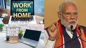 WFH: காலத்தின் கட்டாயம்.. வீட்டில் இருந்து வேலை செய்ய முன்னுரிமை கொடுங்க! பிரதமர் மோடி யோசனை