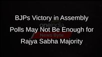 BJPs Victory in Assembly Polls May Not Be Enough for Rajya Sabha Majority