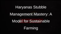 Haryana Sets an Example in Stubble Management: CM Khattar Praises Farmers Efforts