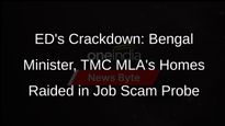 ED Raids Bengal Minister, TMC MLAs Homes in Job Scam Probe
