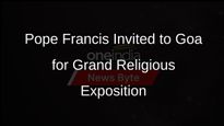 Goa to Seek Pope Francis Presence at St. Francis Xavier Relics Exposition