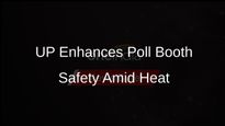 Uttar Pradesh Implements Safety Measures After 15 Poll Staff Succumb to Heat