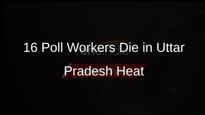 Heatwave Claims Lives of 16 Poll Workers in Uttar Pradesh Amid Election Duty