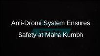 Uttar Pradesh Government Deploys Anti-Drone System for Maha Kumbh 2025 to Ensure Devotee Safety