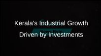 Kerala's Industrial Growth Accelerated by Improved Infrastructure and Investment-Friendly Policies
