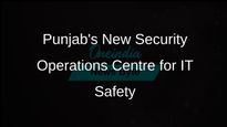 Punjab Government Launches Security Operations Centre to Protect Critical IT Infrastructure