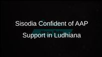 Manish Sisodia Confident That Ludhiana West Voters Will Support AAP for Development