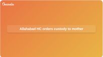 Child custody welfare: Allahabad High Court orders minor custody handed to mother
