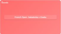 French Open night session: Sabalenka vs Osaka set as rare women’s evening match