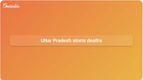 Uttar Pradesh storm deaths: 33 killed as heavy rain hits five districts