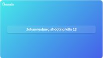 Johannesburg mass shooting leaves 12 dead in Cleveland informal settlement, police say