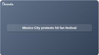 Mexico City protests raise doubts over FIFA World Cup fan festival before opening ceremony