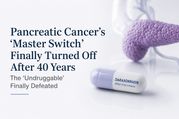 The ‘Undruggable’ Finally Falls: Pancreatic Cancer’s ‘Master Switch’ Turned Off After 40 Years