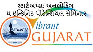 VGGS 2024: 11 જાન્યુઆરીએ યોજાશે સ્ટાર્ટઅપ્સ: અનલોકિંગ ધ ઇન્ફિનિટ પોટેન્શિયલ સેમિનાર