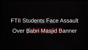 FTII Students Assaulted Over Banner Condemning Babri Masjid Demolition