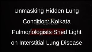 Unveiling ILD: Kolkata Pulmonologists Uncover Prevalence of Interstitial Lung Disease