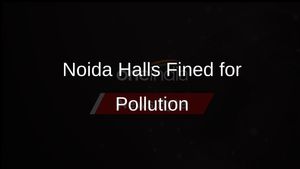 Noida Authority Fines Banquet Halls £5 Lakh Each for Pollution