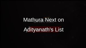 After Ayodhya and Varanasi, Yogi Adityanath Sets Sights on Mathura