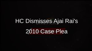 Allahabad High Court Rejects Ajai Rai's Plea in 2010 Gangsters Act Case