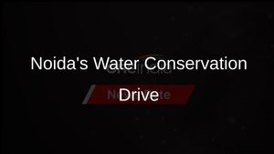 'Catch the Rain' Campaign Aims to Enhance Water Conservation in Noida