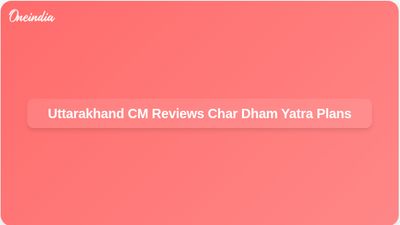 Uttarakhand CM Pushkar Singh Dhami Reviews Preparations for Char Dham Yatra and Safety Measures