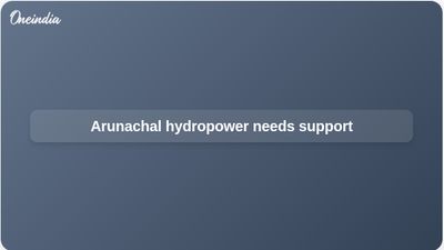 Arunachal Pradesh hydropower potential highlighted as Mein seeks central support at Delhi meet