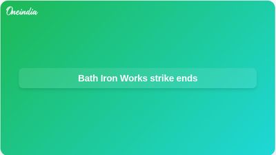 Bath Iron Works strike ends after draftsmens union approves four-year agreement