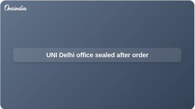 UNI office sealed in Delhi after High Court order; L&DO cites cancelled 1979 allotment