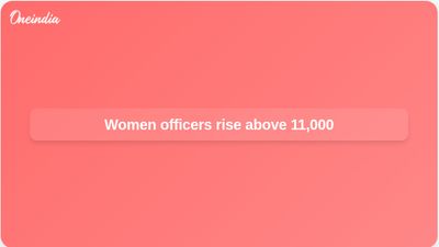Women officers in Indian armed forces rise to over 11,000, government fact sheet says