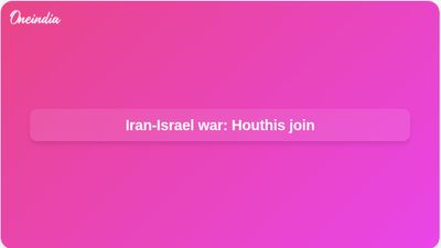 Iran-Israel war: Houthis join fighting as shipping risks grow in Hormuz and the Red Sea