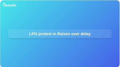 LPG cylinder shortage protest in Raisen after Madhya Pradesh gas agency opens late