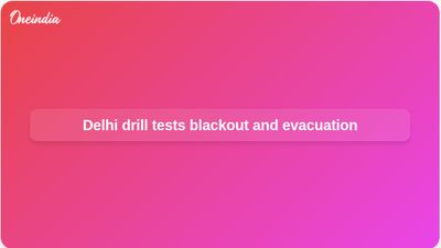 Delhi civil defence mock drill tests air raid warnings, blackout, and evacuations across 13 districts