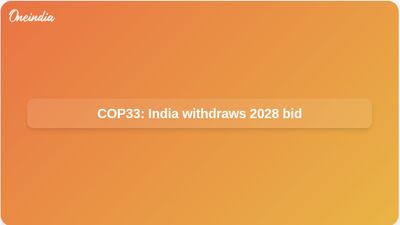COP33: India withdraws bid to host UN climate conference in 2028